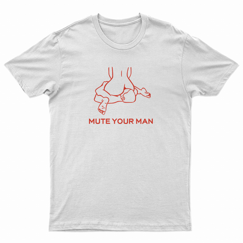 Mute Your Man T-Shirt