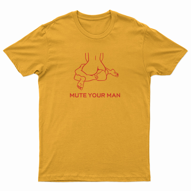 Mute Your Man T-Shirt