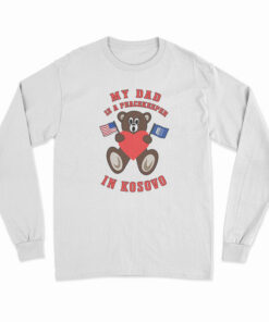 My Dad Is A Peacekeeper In Kosovo Long Sleeve T-Shirt