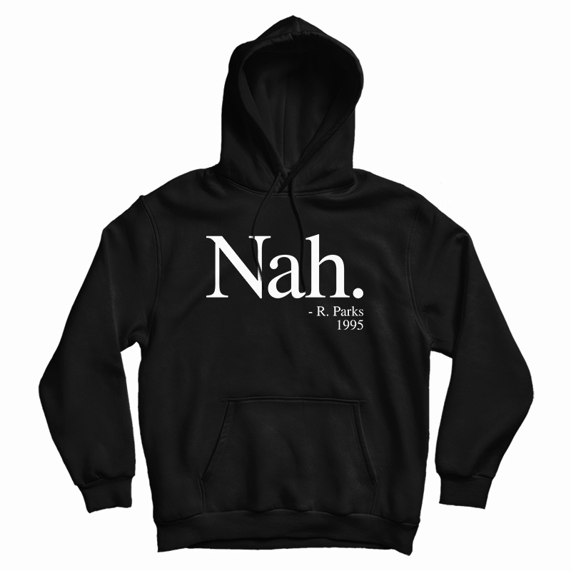 Nah Rosa Parks 1995 Hoodie