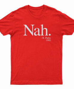 Nah Rosa Parks 1995 T-Shirt