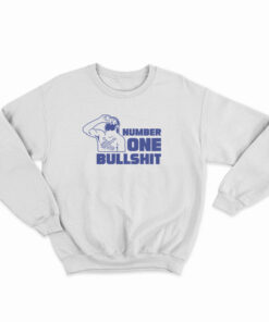 Number One Bullshit Sweatshirt