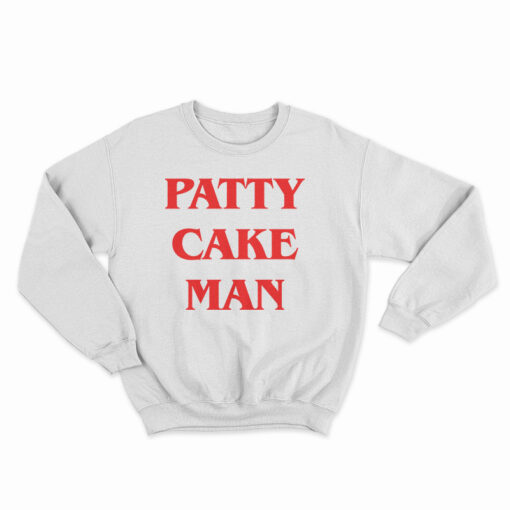 Patty Cake Man Sweatshirt