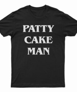 Patty Cake Man T-Shirt