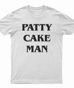 Patty Cake Man T-Shirt