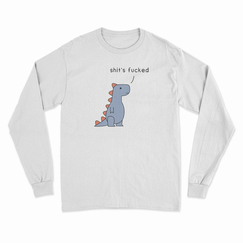 Shit's Fucked T-Rex Long Sleeve T-Shirt