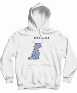 Shit's Fucked T-Rex Hoodie