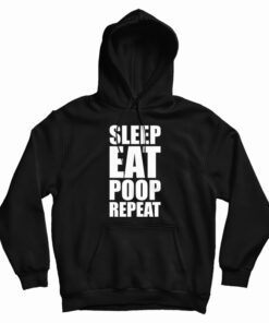 Sleep Eat Poop Repeat Hoodie