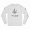 Smoke Weed And Masturbate Long Sleeve T-Shirt