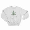 Smoke Weed And Masturbate Sweatshirt