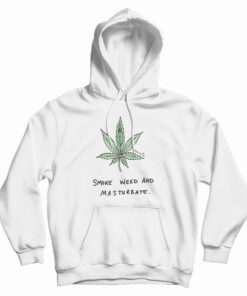 Smoke Weed And Masturbate Hoodie