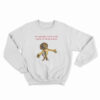 So Casually Cruel In The Name Of Being Honest Sweatshirt