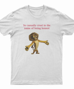 So Casually Cruel In The Name Of Being Honest T-Shirt