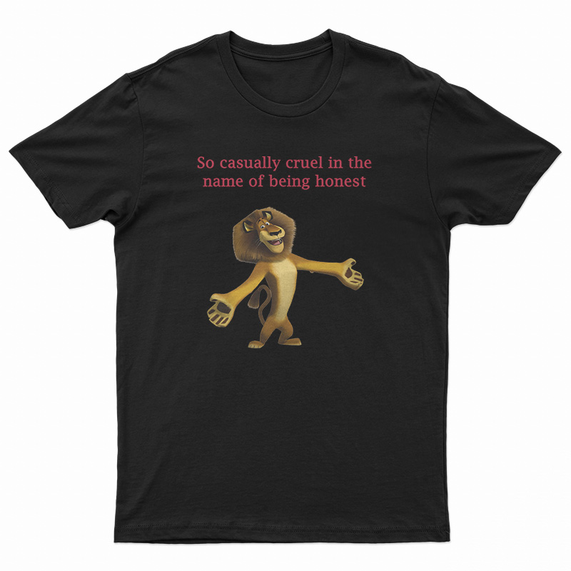 So Casually Cruel In The Name Of Being Honest T-Shirt
