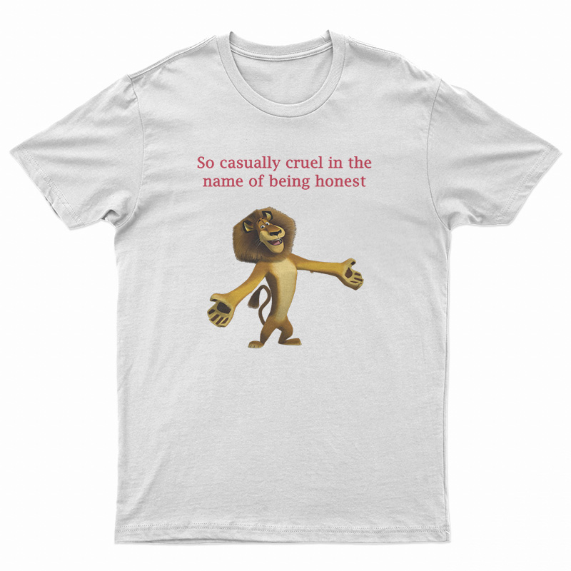 So Casually Cruel In The Name Of Being Honest T-Shirt