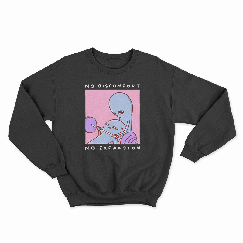 Strange Planet No Discomfort No Expansion Sweatshirt