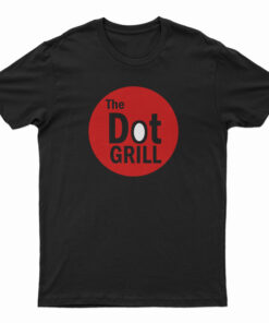 The Dot Grill T-Shirt