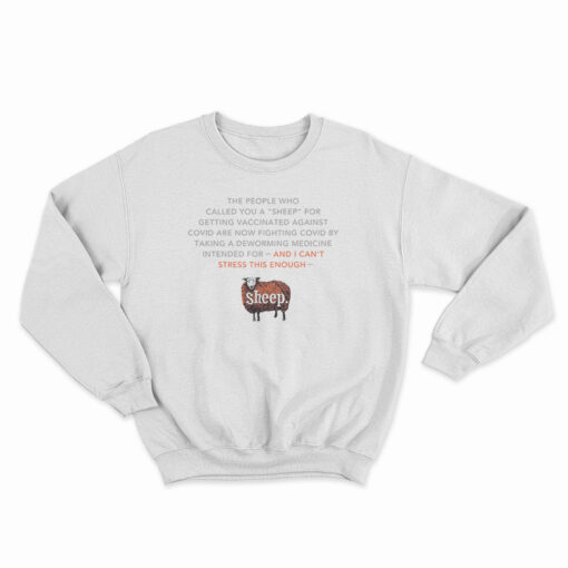 The People Who Called You A Sheep Sweatshirt