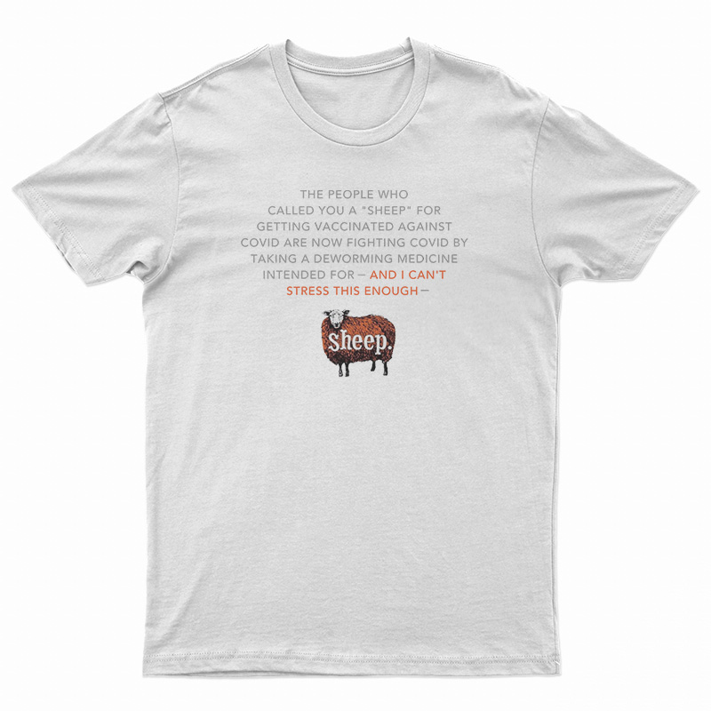 The People Who Called You A Sheep T-Shirt