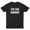 Tik Tok Famous T-Shirt