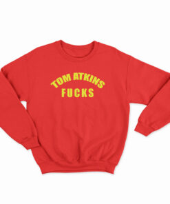 Tom Atkins Fucks Sweatshirt