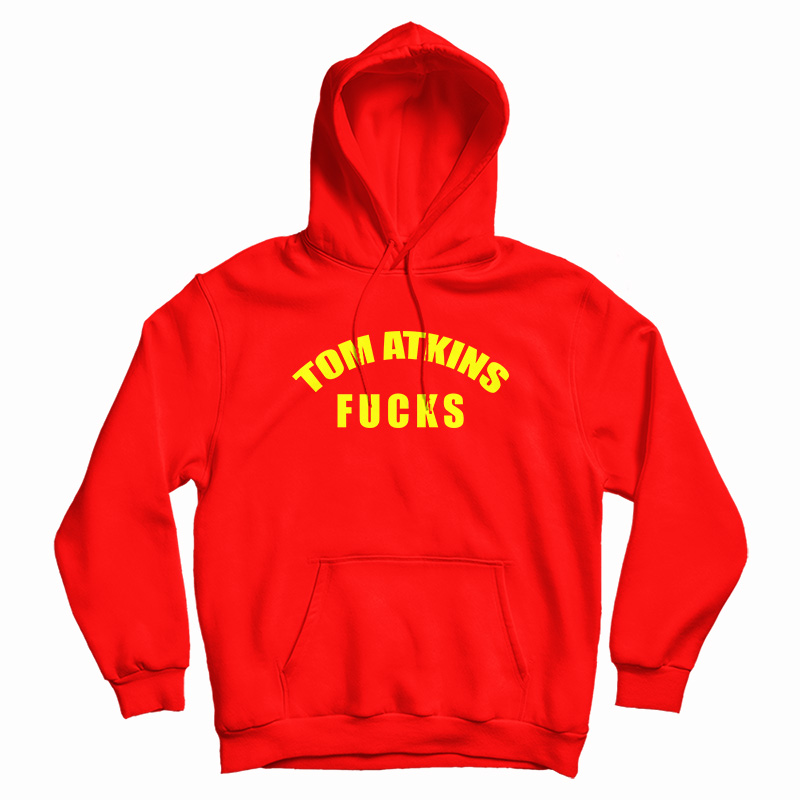 Tom Atkins Fucks Hoodie