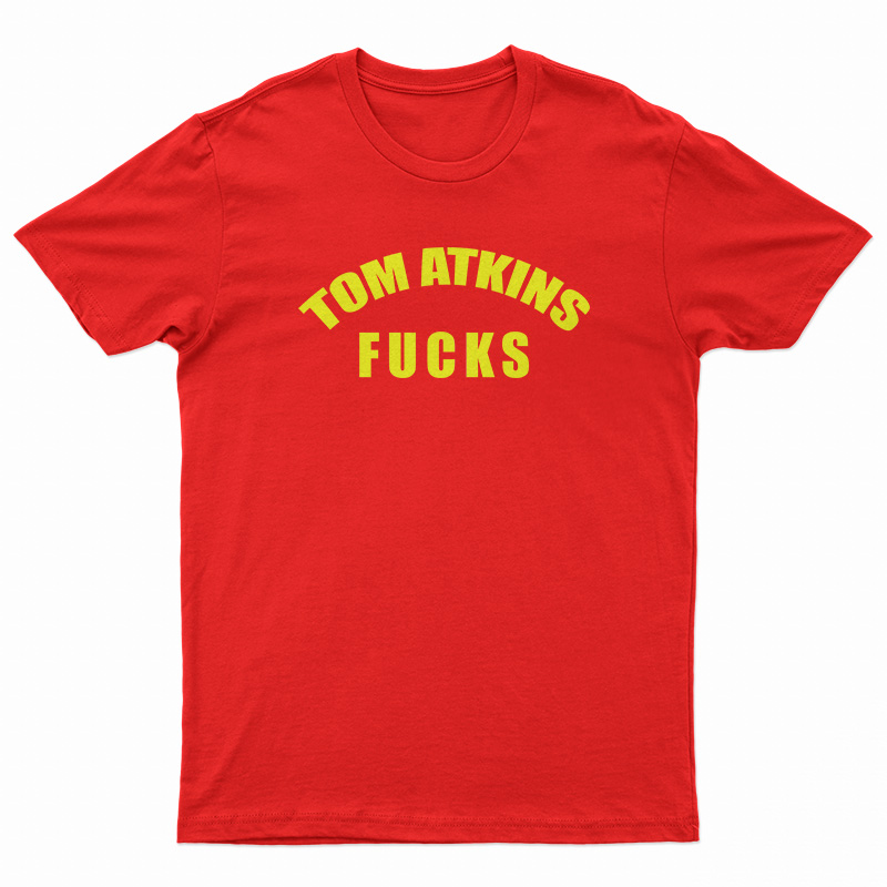Tom Atkins Fucks T-Shirt