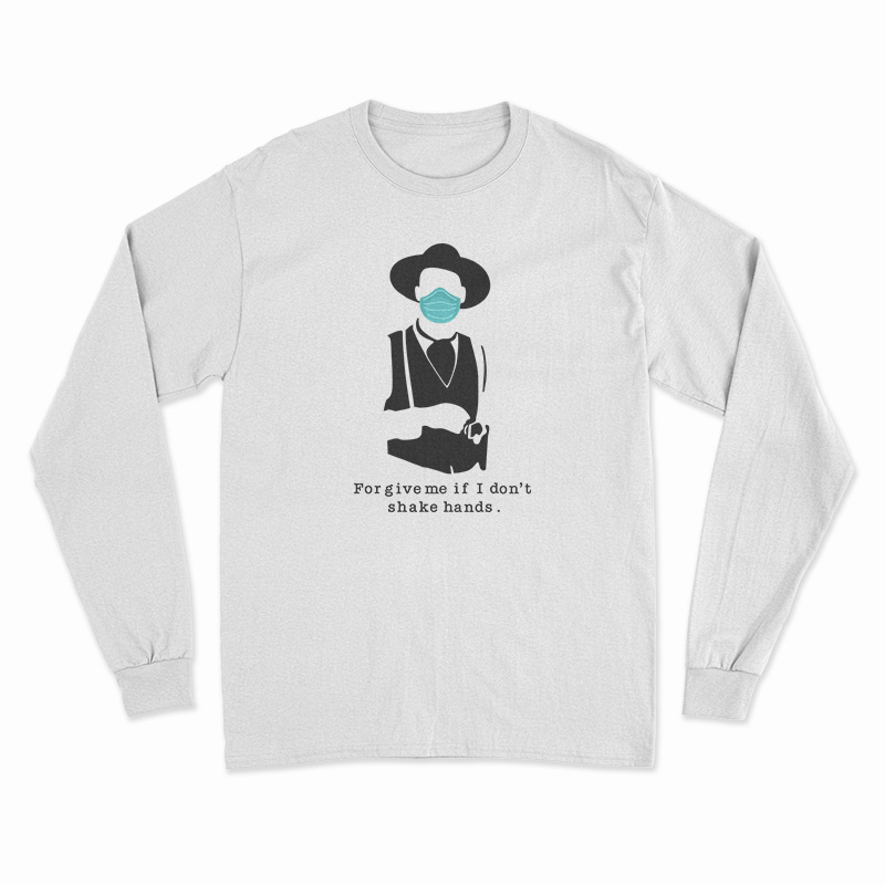 Tombstone Face Mask Forgive Me If I Don’t Shake Hands Long Sleeve T-Shirt