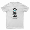 Tombstone Face Mask Forgive Me If I Don’t Shake Hands T-Shirt