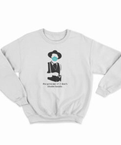 Tombstone Face Mask Forgive Me If I Don’t Shake Hands Sweatshirt
