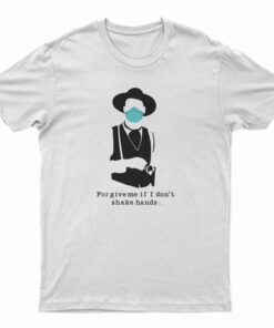 Tombstone Face Mask Forgive Me If I Don’t Shake Hands T-Shirt