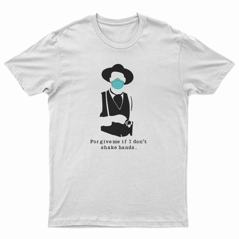 Tombstone Face Mask Forgive Me If I Don’t Shake Hands T-Shirt