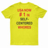 USA Now Number 1 In Self Centered Whores T-Shirt