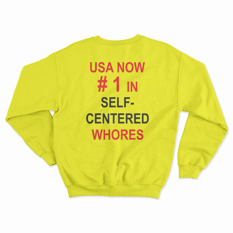 USA Now Number 1 In Self Centered Whores Sweatshirt
