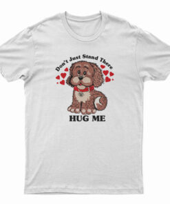 Vintage 80s Don't Just Stand There Hug Me Puppy Dog T-Shirt