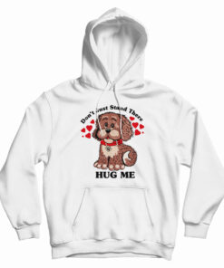 Vintage 80s Don't Just Stand There Hug Me Puppy Dog Hoodie
