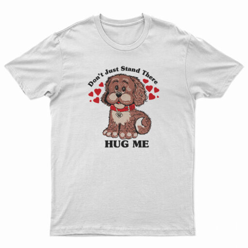 Vintage 80s Don't Just Stand There Hug Me Puppy Dog T-Shirt