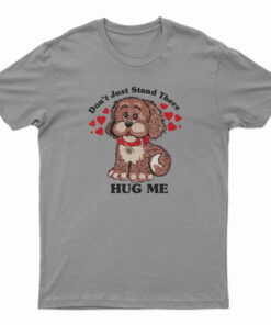 Vintage 80s Don't Just Stand There Hug Me Puppy Dog T-Shirt