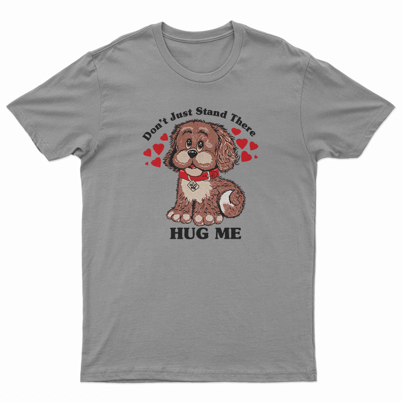 Vintage 80s Don't Just Stand There Hug Me Puppy Dog T-Shirt