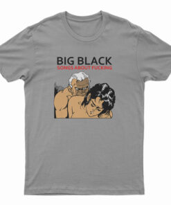 Vintage Big Black Song About Fucking T-Shirt