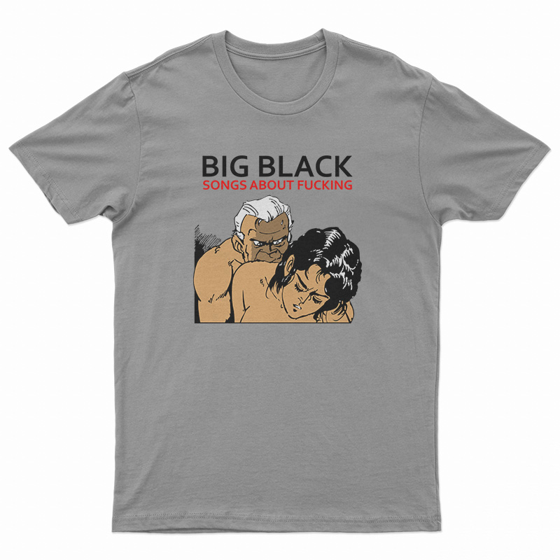 Vintage Big Black Song About Fucking T-Shirt