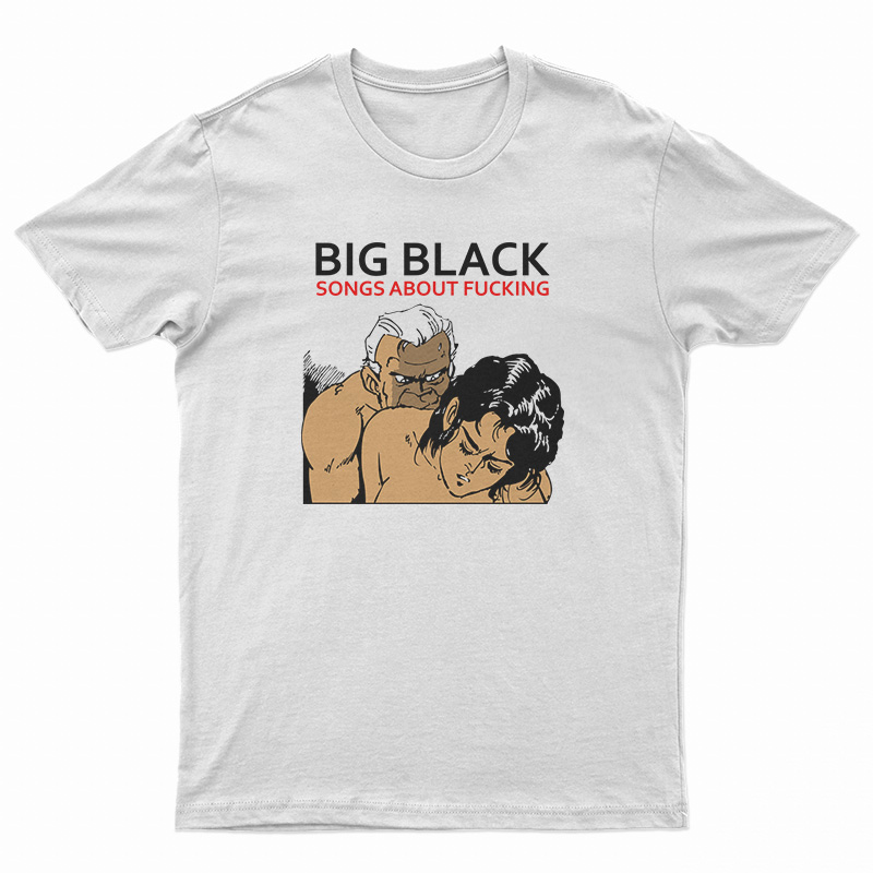 Vintage Big Black Song About Fucking T-Shirt