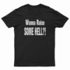 Wanna Raise Some Hell T-Shirt