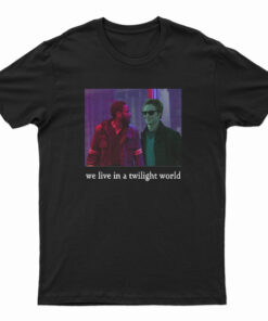 We Live In A Twilight World T-Shirt
