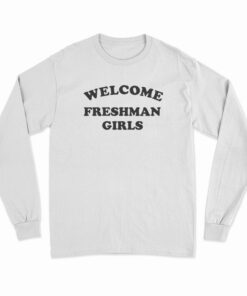 Welcome Freshman Girl Long Sleeve T-Shirt
