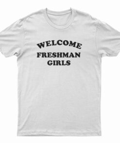 Welcome Freshman Girl T-Shirt