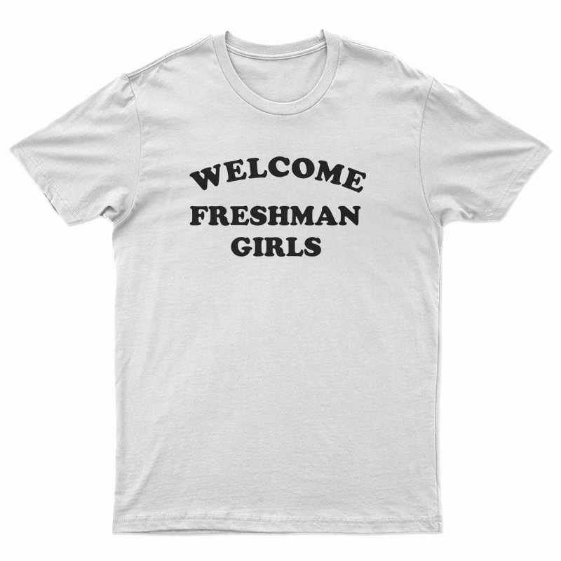 Welcome Freshman Girl T-Shirt
