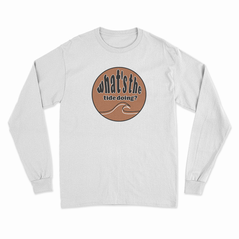 What's The Tide Doing Long Sleeve T-Shirt