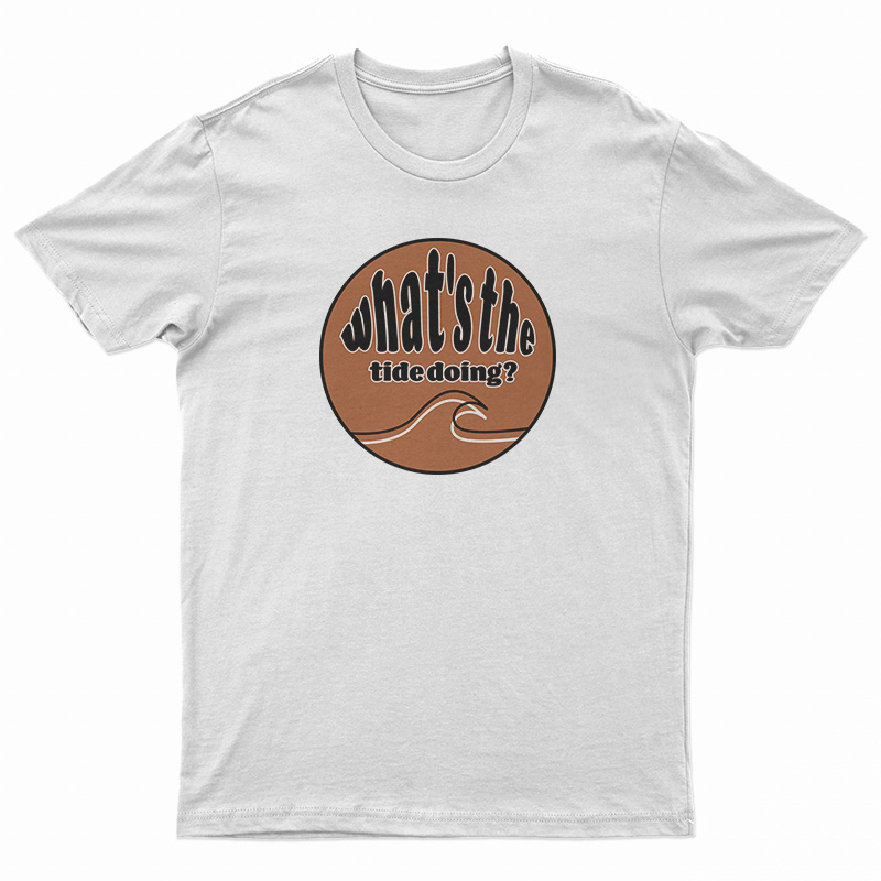 What's The Tide Doing T-Shirt