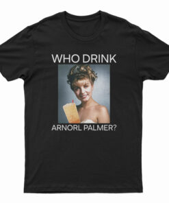 Who Drink Arnorl Palmer T-Shirt